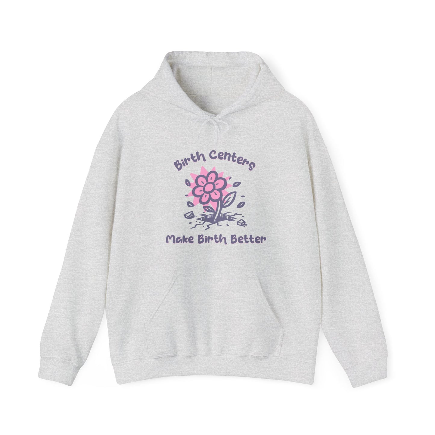 Birth Centers Make Birth Better Hoodie Sweatshirt