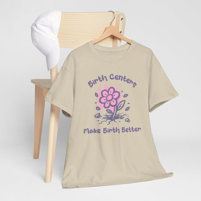 Birth Centers Make Birth Better T-shirt