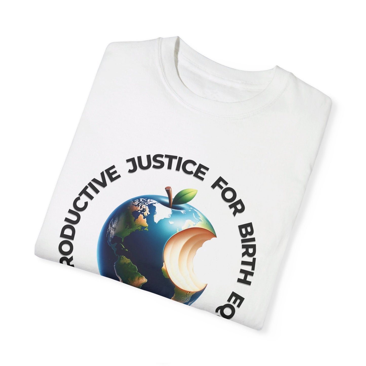 Reproductive Justice for Birth Equity World / Comfort Colors T-shirt