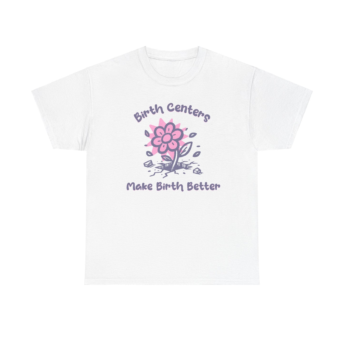 Birth Centers Make Birth Better T-shirt