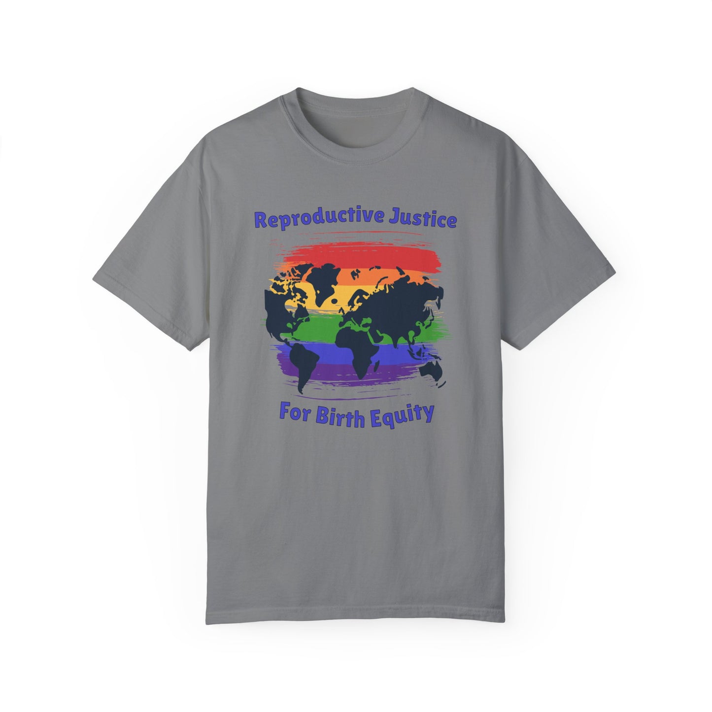 Reproductive Justice for Birth Equity - Global / Comfort Colors T-shirt