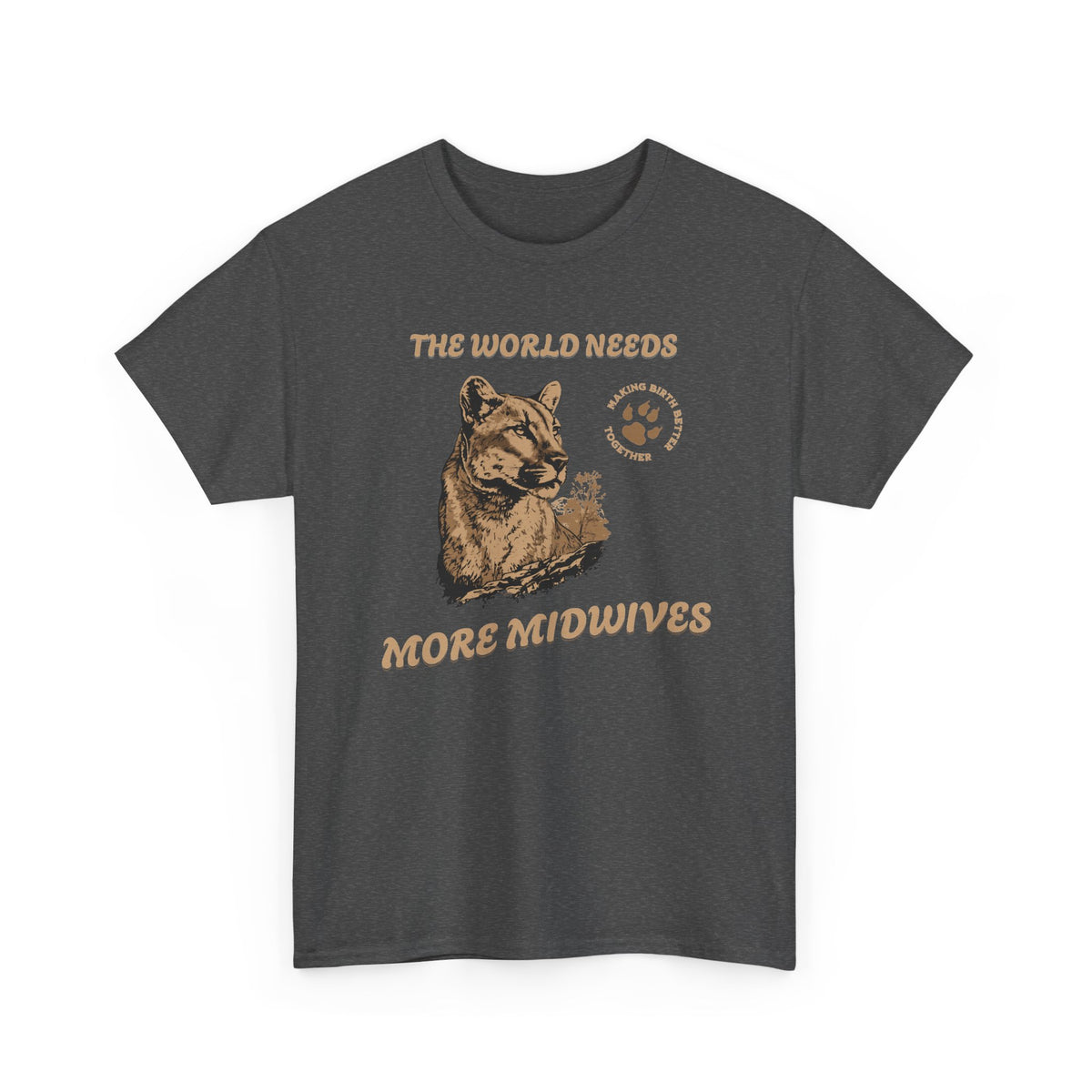 World Needs More Midwives Cougar Midwife T-shirt