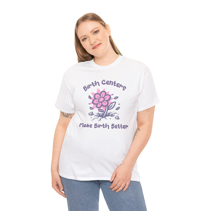 Birth Centers Make Birth Better T-shirt