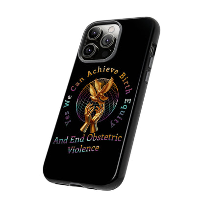 We Can Achieve Birth Equity and End Obstetric Violence  / iPhone and Google Pixel Tough Cases