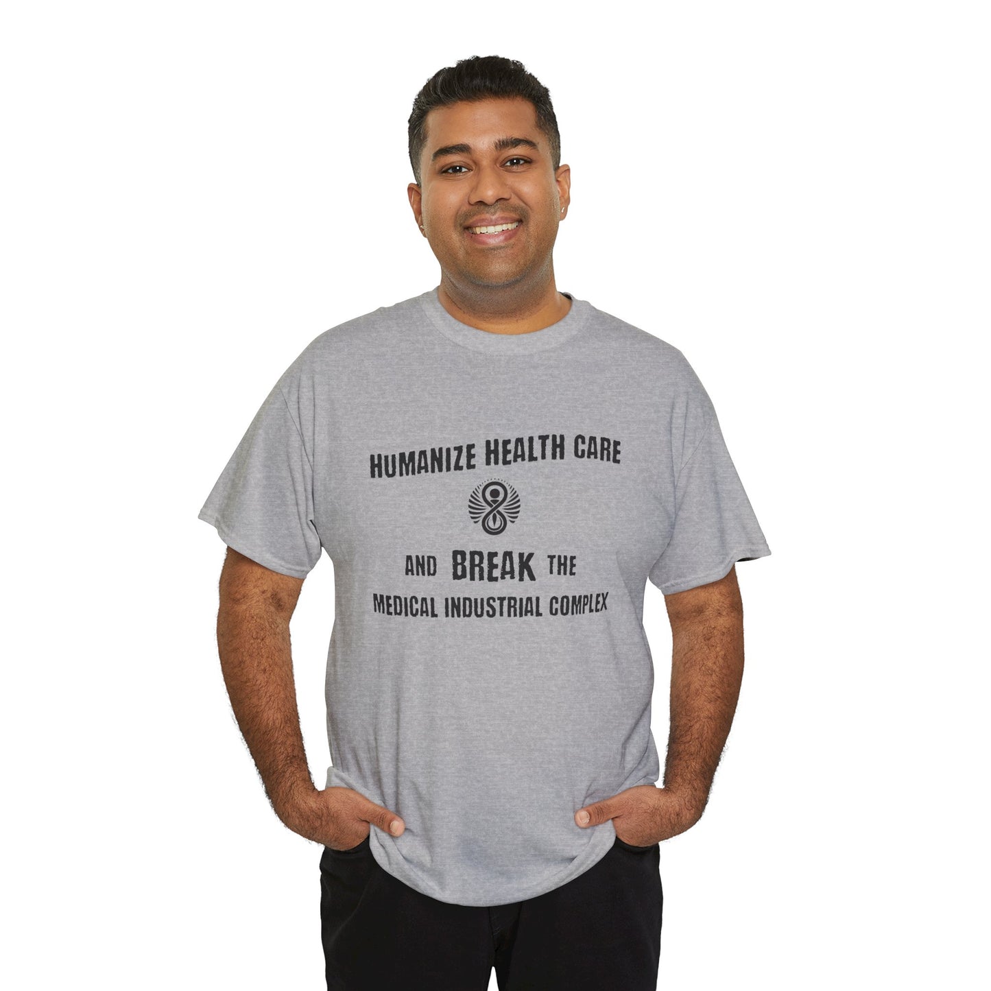 Humanize Health Care and Break the Medical Industrial Complex / T-shirt